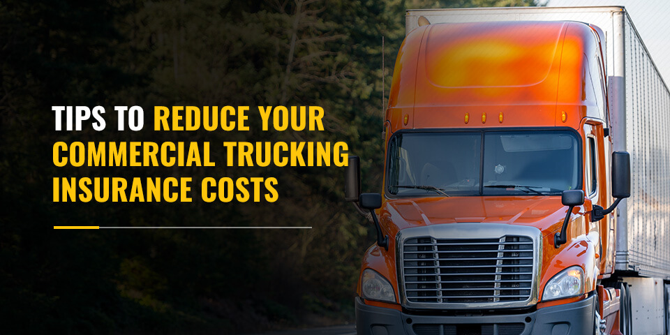 Tips to Reduce Commercial Trucking Insurance