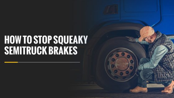 How to Stop Squeaky Semi Truck Brakes